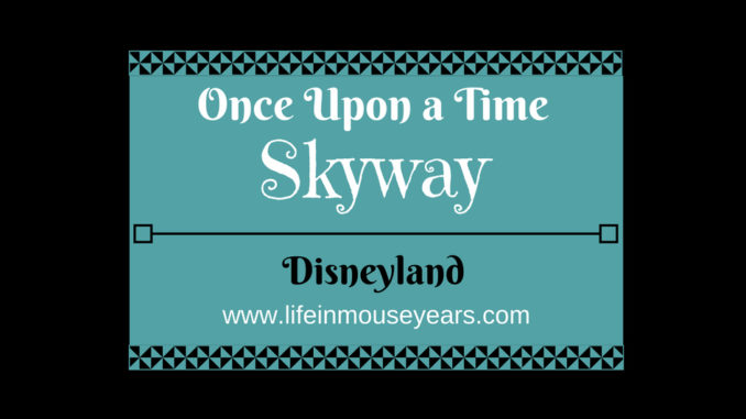 Once Upon a Time Skyway
