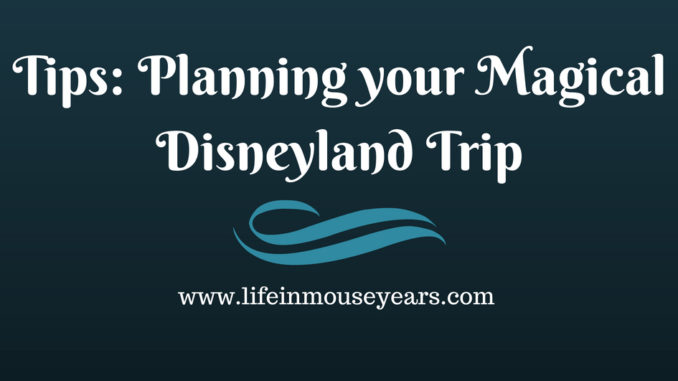 Tips: Planning your Magical Disneyland Trip