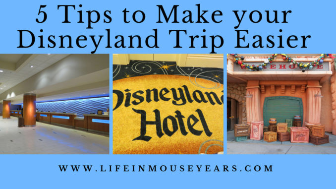 5 Tips to Make your Disneyland Trip Easier Life in Mouse Years #disneyland #disneylandhotel #grandcalifornianhotel #paradisepier #california #disney #familyvacation