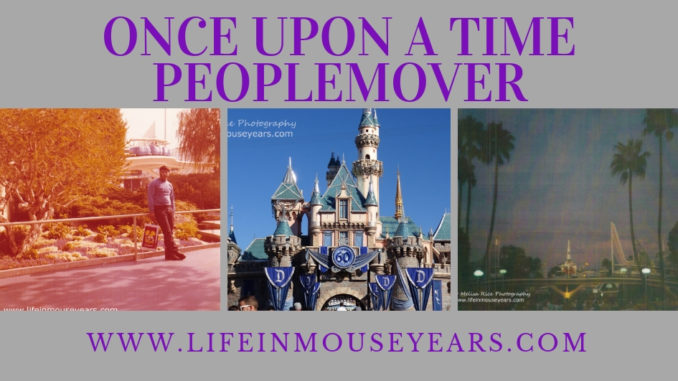 Once Upon a Time-Peoplemover www.lifeinmouseyears.com #disneyland #peoplemover #california #familyvacation #extintattraction #disneylandattractions