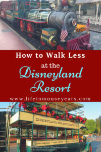 How to Walk Less at the Disneyland Resort. www.lifeinmouseyears.com #disneyland #disneyparks #walklessatdisney #california #disneylandresort #lifeinmouseyears