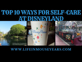 Top 10 Ways for Self-Care at Disneyland www.lifeinmouseyears.com #disneyland #selfcare #disney #california #peacefulplaces #disneyparks #lifeinmouseyears