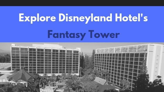 Explore Disneyland Hotel's Fantasy Tower www.lifeinmouseyears.com #disneylandhotel #california #lifeinmouseyears #fantasytower