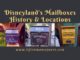 Disneyland's Mailboxes History and Locations www.lifeinmouseyears.com #lifeinmouseyears #disneyland #disneymailboxes